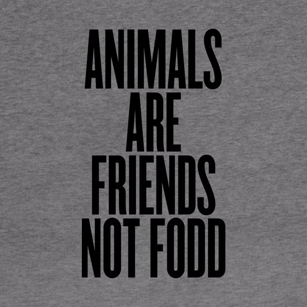 Animals are friends not food by VeganLifestyles